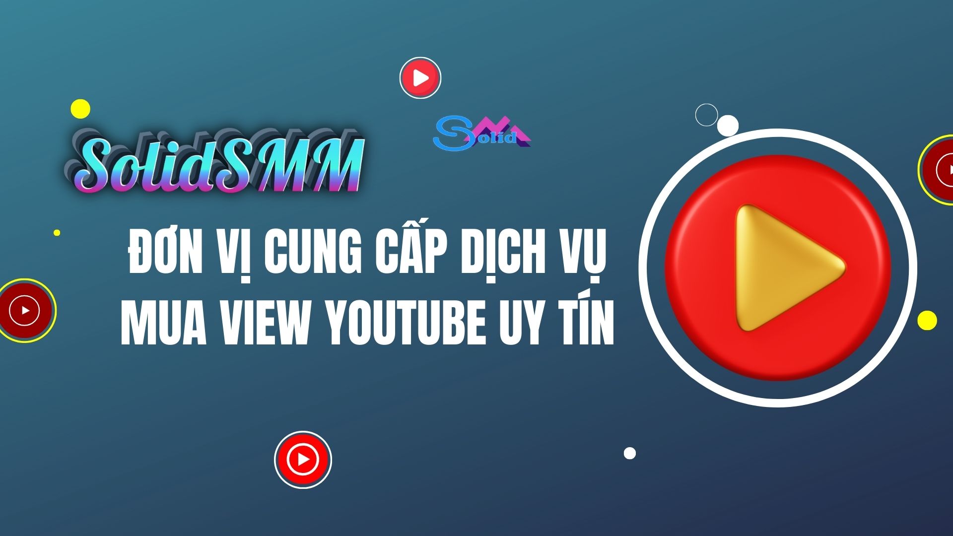 SolidSMM - Đơn vị cung cấp dịch vụ tăng view YouTube uy tín